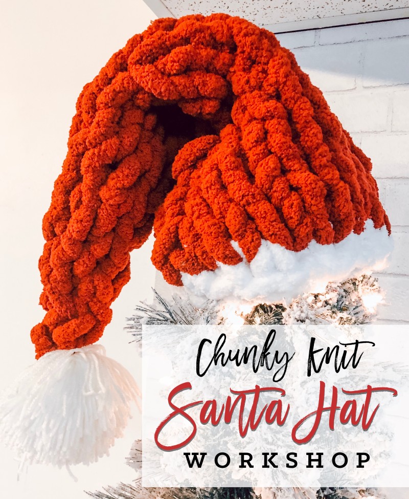 Chunky Knit Santa Hat Workshop!